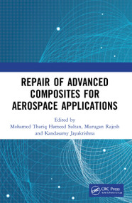 Repair of Advanced Composites for Aerospace Applications by Mohamed Thariq Hameed Sultan, M. Rajesh, K. Jayakrishna, 9781032061641