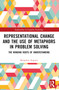 Representational Change and the Use of Metaphors in Problem Solving (The Winding Roots of Understanding) by Benjamin Angerer, 9781032321370