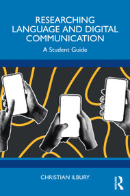 Researching Language and Digital Communication (A Student Guide) by Christian Ilbury, 9781032457499