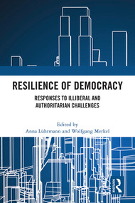 Resilience of Democracy (Responses to Illiberal and Authoritarian Challenges) by Anna Lührmann, Wolfgang Merkel, 9781032426167