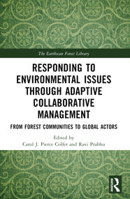 Responding to Environmental Issues through Adaptive Collaborative Management (From Forest Communities to Global Actors) by Carol J. Pierce Colfer, Ravi Prabhu, 9781032352299