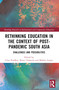 Rethinking Education in the Context of Post-Pandemic South Asia (Challenges and Possibilities) by Uma Pradhan, Karen Valentin, Mohini Gupta, 9781032365671