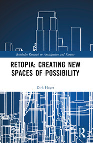 Retopia: Creating New Spaces of Possibility by Dirk Hoyer, 9781032483870
