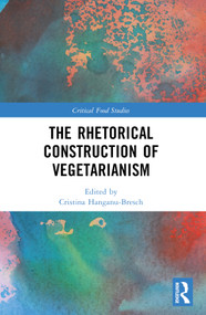 The Rhetorical Construction of Vegetarianism by Cristina Hanganu-Bresch, 9781032448657