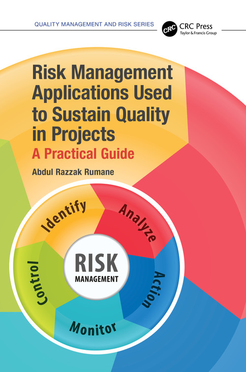 Risk Management Applications Used to Sustain Quality in Projects (A Practical Guide) by Abdul Razzak Rumane, 9781032157726