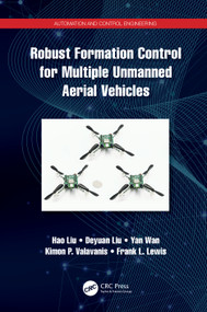 Robust Formation Control for Multiple Unmanned Aerial Vehicles by Hao Liu, Deyuan Liu, Yan Wan, Kimon Valavanis, Frank Lewis, 9781032150246