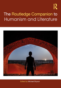 The Routledge Companion to Humanism and Literature by Michael Bryson, 9780367494124