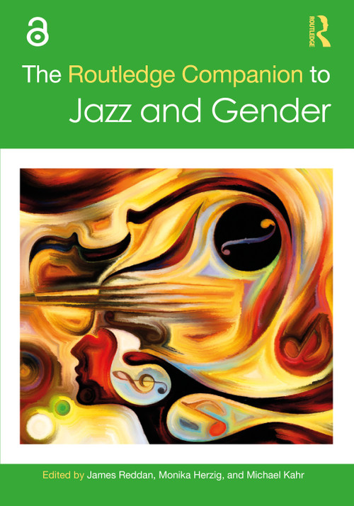 The Routledge Companion to Jazz and Gender by James Reddan, Monika Herzig, Michael Kahr, 9780367630324