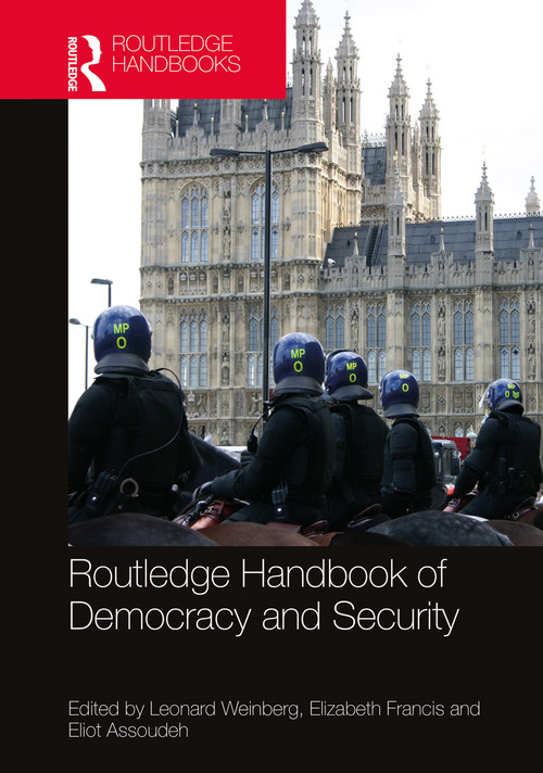 Routledge Handbook of Democracy and Security by Leonard Weinberg, Elizabeth Francis, Eliot Assoudeh, 9780367634759