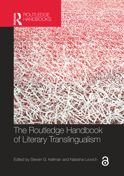 The Routledge Handbook of Literary Translingualism by Steven G. Kellman, Natasha Lvovich, 9781032077154