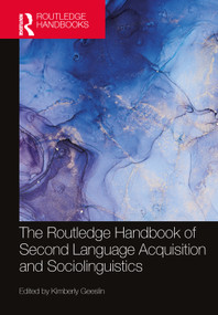 The Routledge Handbook of Second Language Acquisition and Sociolinguistics by Kimberly Geeslin, 9781032221502
