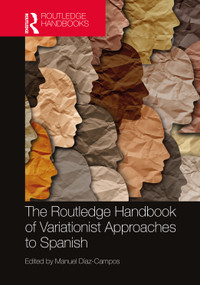 The Routledge Handbook of Variationist Approaches to Spanish by Manuel Díaz-Campos, 9781032067612