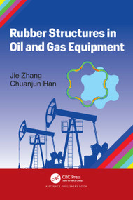 Rubber Structures in Oil and Gas Equipment by Jie Zhang, Chuanjun Han, 9781032278797