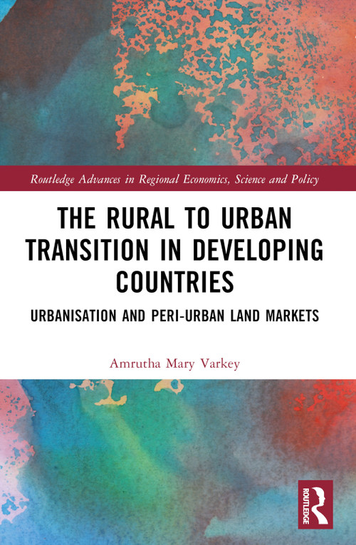 The Rural to Urban Transition in Developing Countries (Urbanisation and Peri-Urban Land Markets) by Amrutha Mary Varkey, 9781032423357