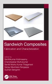 Sandwich Composites (Fabrication and Characterization) by Senthilkumar Krishnasamy, Chandrasekar Muthukumar, Senthil Muthu Kumar Thiagamani, Sanjay Mavinkere Rangappa, Suchart Siengchin, 9780367697327