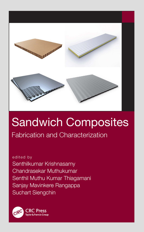Sandwich Composites (Fabrication and Characterization) by Senthilkumar Krishnasamy, Chandrasekar Muthukumar, Senthil Muthu Kumar Thiagamani, Sanjay Mavinkere Rangappa, Suchart Siengchin, 9780367697327