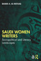 Saudi Women Writers (Sociopolitical and Literary Landscapes) by Basma A. Al Mutlaq, 9781032855127