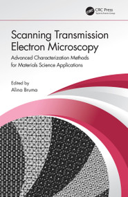 Scanning Transmission Electron Microscopy (Advanced Characterization Methods for Materials Science Applications) by Alina Bruma, 9780367655389
