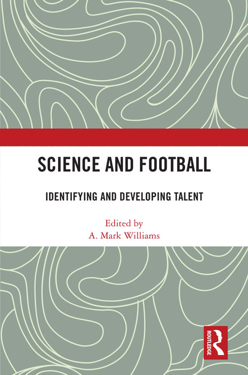 Science and Football (Identifying and Developing Talent) by A. Mark Williams, 9781032452180