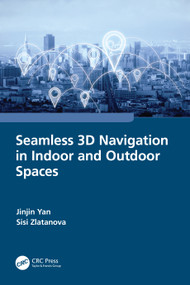 Seamless 3D Navigation in Indoor and Outdoor Spaces by Jinjin Yan, Sisi Zlatanova, 9781032250021
