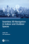 Seamless 3D Navigation in Indoor and Outdoor Spaces by Jinjin Yan, Sisi Zlatanova, 9781032250021
