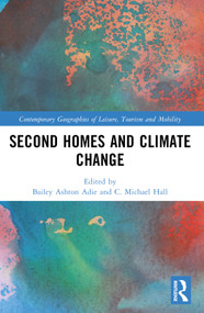 Second Homes and Climate Change by Bailey Ashton Adie, C. Michael Hall, 9780367549510