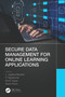 Secure Data Management for Online Learning Applications by L. Jegatha Deborah, P. Vijayakumar, Brij B. Gupta, Danilo Pelusi, 9781032206431