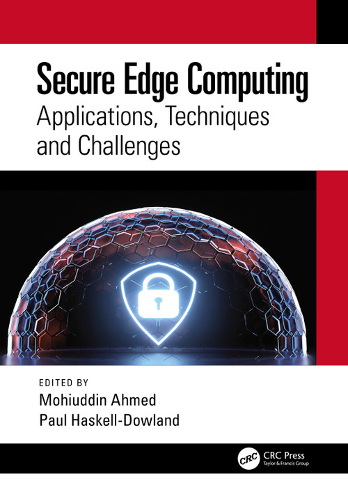 Secure Edge Computing (Applications, Techniques and Challenges) by Mohiuddin Ahmed, Paul Haskell-Dowland, 9781032056326