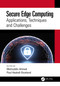 Secure Edge Computing (Applications, Techniques and Challenges) by Mohiuddin Ahmed, Paul Haskell-Dowland, 9781032056326