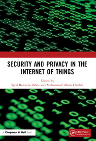 Security and Privacy in the Internet of Things by Syed Rameem Zahra, Mohammad Ahsan Chishti, 9780367649081