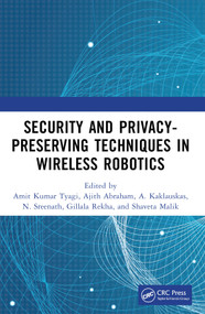 Security and Privacy-Preserving Techniques in Wireless Robotics by Amit Kumar Tyagi, Ajith Abraham, A. Kaklauskas, N. Sreenath, Gillala Rekha, Shaveta Malik, 9780367741747