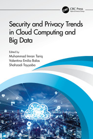 Security and Privacy Trends in Cloud Computing and Big Data by Muhammad Imran Tariq, Valentina Emilia Balas, Shahzadi Tayyaba, 9781032261690
