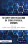 Security and Resilience of Cyber Physical Systems by Krishan Kumar, Sunny Behal, Abhinav Bhandari, Sajal Bhatia, 9781032028637