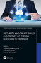 Security and Trust Issues in Internet of Things (Blockchain to the Rescue) by Sudhir Kumar Sharma, Bharat Bhushan, Bhuvan Unhelkar, 9780367639877