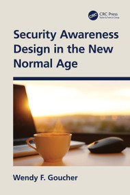Security Awareness Design in the New Normal Age by Wendy F. Goucher, 9781032047652
