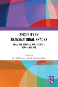 Security in Transnational Spaces (Legal and Political Perspectives across Europe) by Silvia D'Amato, Athina Sachoulidou, 9781032272931