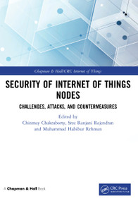 Security of Internet of Things Nodes (Challenges, Attacks, and Countermeasures) by Chinmay Chakraborty, Sree Ranjani Rajendran, Muhammad Habibur Rehman, 9780367650513