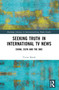 Seeking Truth in International TV News (China, CGTN and the BBC) - 9780367558536 by Vivien Marsh, 9780367558536