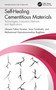 Self-Healing Cementitious Materials (Technologies, Evaluation Methods, and Applications) by Ghasan Fahim Huseien, Iman Faridmehr, Mohammad Hajmohammadian Baghban, 9781032050393
