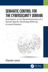 Semantic Control for the Cybersecurity Domain by Claudia Lanza, 9781032250816