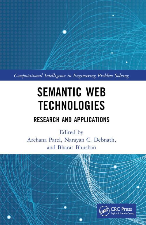 Semantic Web Technologies (Research and Applications) by Archana Patel, Narayan C. Debnath, Bharat Bhushan, 9781032313702