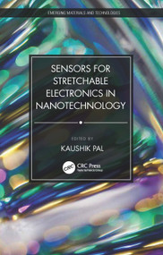 Sensors for Stretchable Electronics in Nanotechnology by Kaushik Pal, 9780367642839