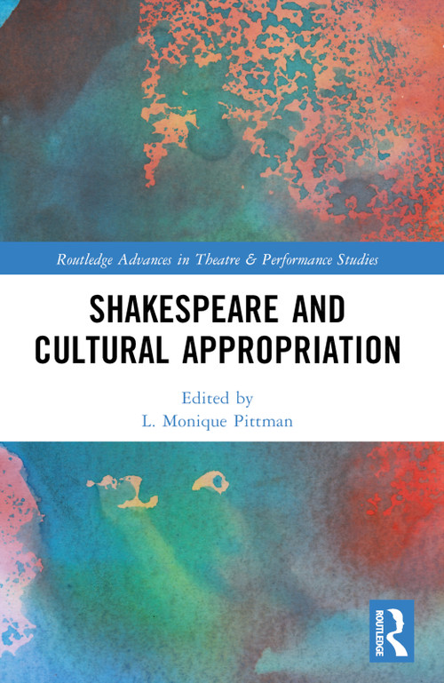 Shakespeare and Cultural Appropriation by Vanessa I. Corredera, L.Monique Pittman, Geoffrey Way, 9781032303109