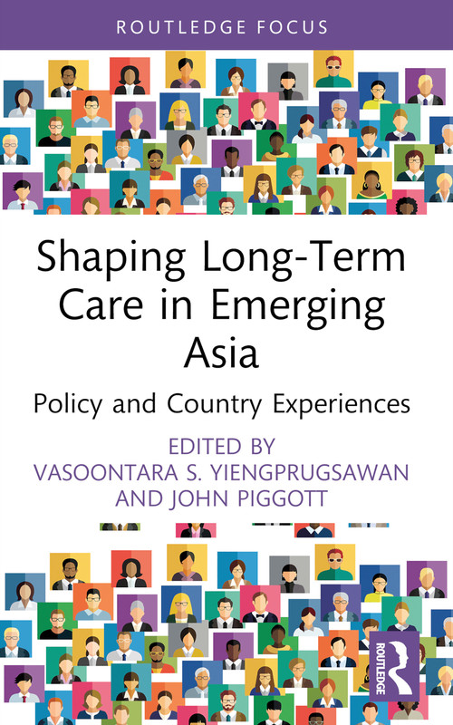 Shaping Long-Term Care in Emerging Asia (Policy and Country Experiences) - 9780367674595 by Vasoontara S. Yiengprugsawan, John Piggott, 9780367674595