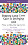 Shaping Long-Term Care in Emerging Asia (Policy and Country Experiences) - 9780367674595 by Vasoontara S. Yiengprugsawan, John Piggott, 9780367674595