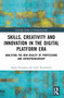 Skills, Creativity and Innovation in the Digital Platform Era (Analyzing the New Reality of Professions and Entrepreneurship) - 9781032491981 by Seppo Poutanen, Anne Kovalainen, 9781032491981