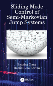 Sliding Mode Control of Semi-Markovian Jump Systems by Baoping Jiang, Hamid Reza Karimi, 9780367565046