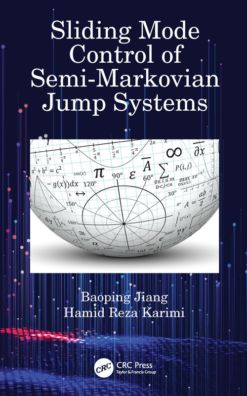 Sliding Mode Control of Semi-Markovian Jump Systems by Baoping Jiang, Hamid Reza Karimi, 9780367565046
