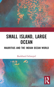 Small Island, Large Ocean (Mauritius and the Indian Ocean World) by Burkhard Schnepel, 9781032498270