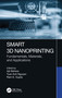 Smart 3D Nanoprinting (Fundamentals, Materials, and Applications) by Ajit Behera, Tuan Anh Nguyen, Ram K. Gupta, 9781032038629